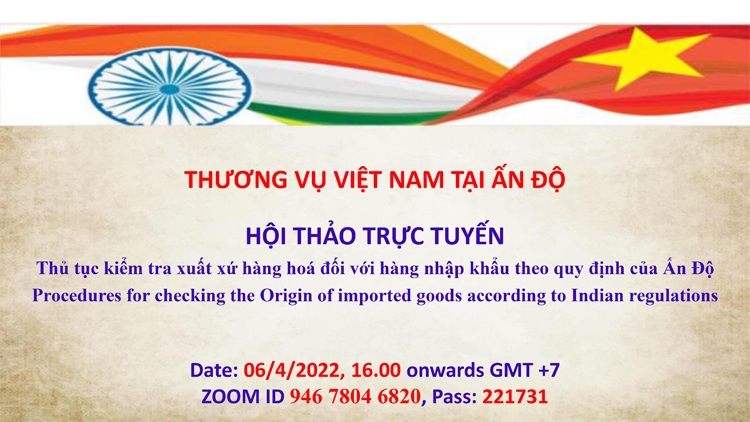 Sắp diễn ra hội nghị trực tuyến “Thủ tục kiểm tra xuất xứ hàng hoá đối với hàng nhập khẩu theo quy định của Ấn Độ” ngày 6/4/2022