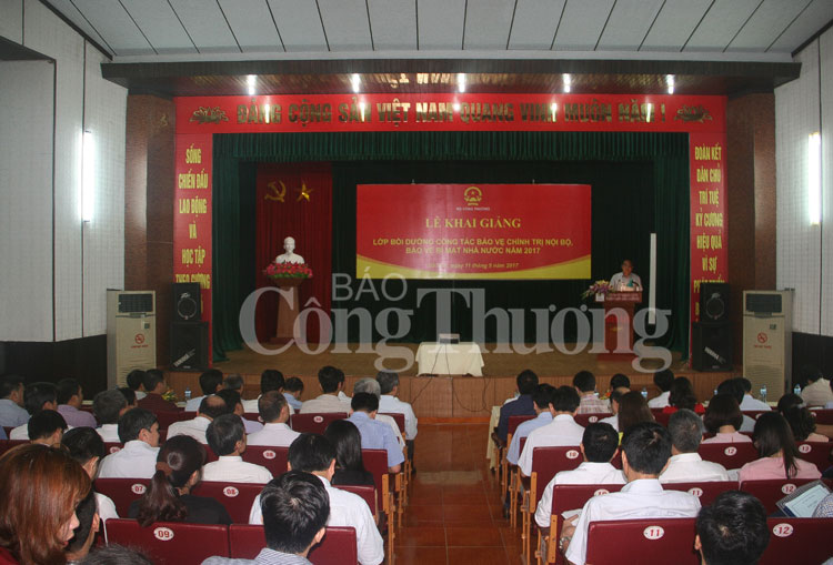 Bộ Công Thương tổ chức lớp bồi dưỡng công tác bảo vệ chính trị nội bộ, bí mật nhà nước năm 2017