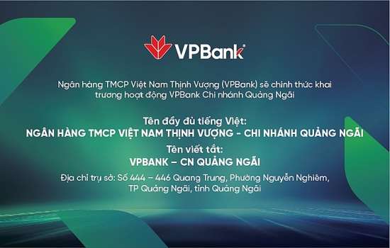 Bố cáo khai trương Chi nhánh VPBank Quảng Ngãi