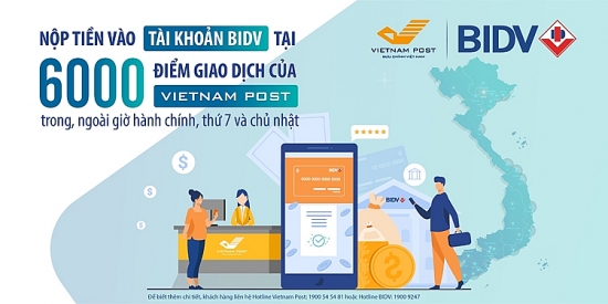 Dễ dàng nộp tiền vào tài khoản BIDV tại 6.000 điểm bưu điện Vietnam Post