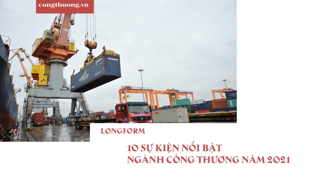 10 sự kiện nổi bật ngành Công Thương năm 2021