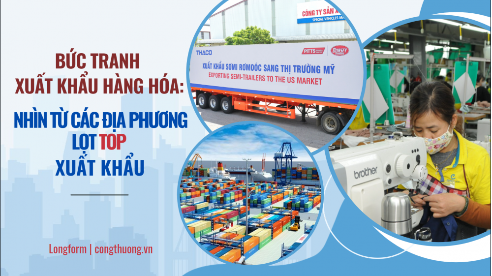 Bức tranh xuất khẩu hàng hóa: Nhìn từ các địa phương lọt Top xuất khẩu