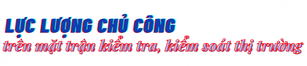 65 năm lực lượng Quản lý thị trường:  Chính quy, hiện đại, lớn mạnh và phát triển