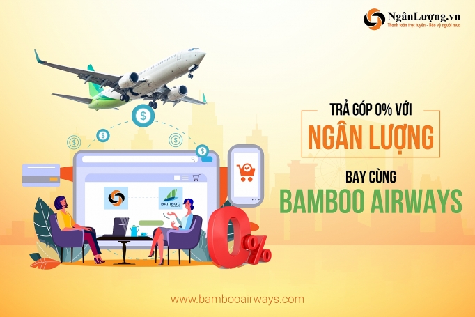 Khách hàng Bamboo Airways có thể mua trả góp vé máy bay lãi suất 0% qua ngân lượng.vn