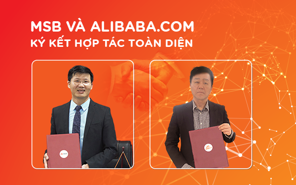 MSB hợp tác cùng Alibaba.com hỗ trợ doanh nghiệp Việt đẩy mạnh xuất nhập khẩu