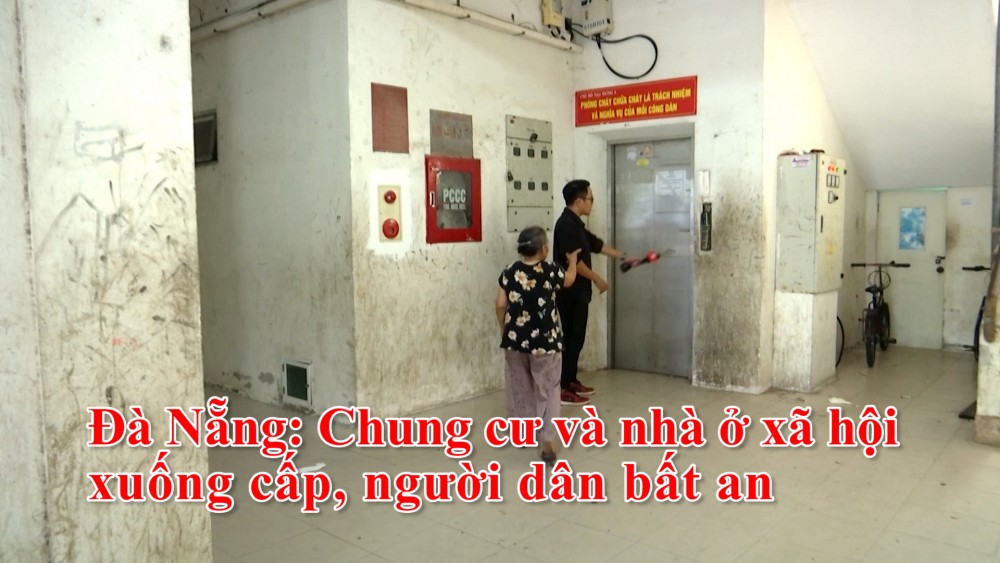 Đà Nẵng: Chung cư và nhà ở xã hội xuống cấp, người dân bất an