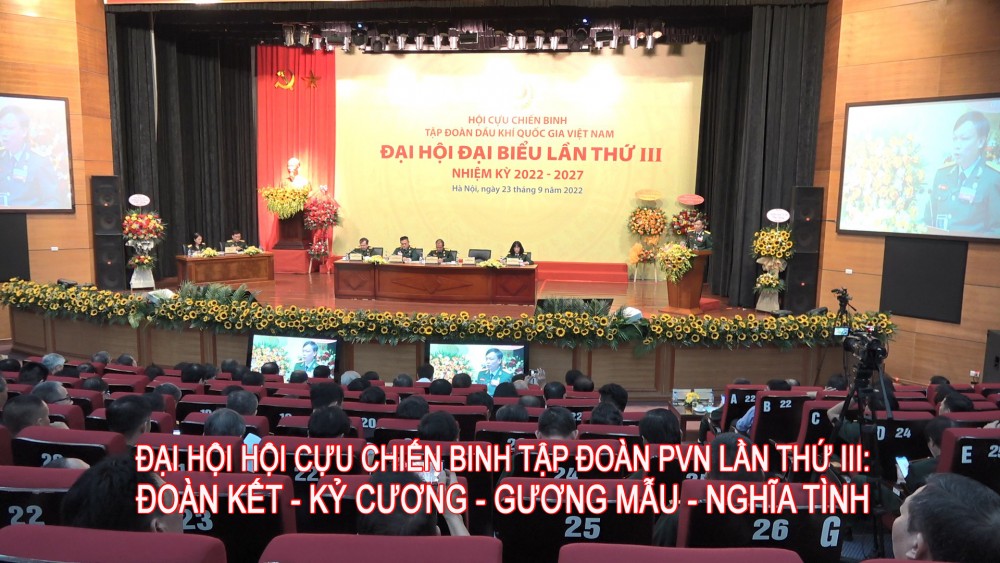 Đại hội Hội Cựu chiến binh Tập đoàn Dầu khí lần thứ III: Đoàn kết - Kỷ cương - Gương mẫu - Nghĩa tình