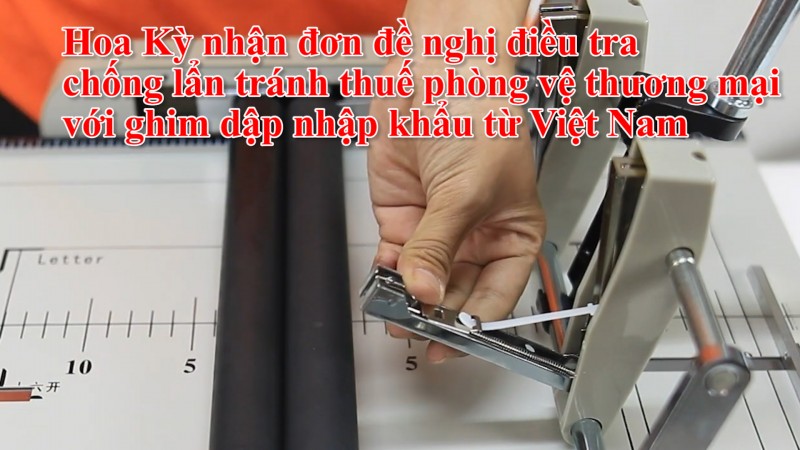 Hoa Kỳ nhận đơn đề nghị điều tra chống lẩn tránh thuế PVTM với ghim dập nhập khẩu từ Việt Nam