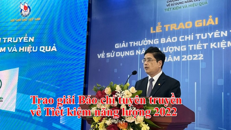 Trao giải Báo chí tuyên truyền về Tiết kiệm năng lượng 2022