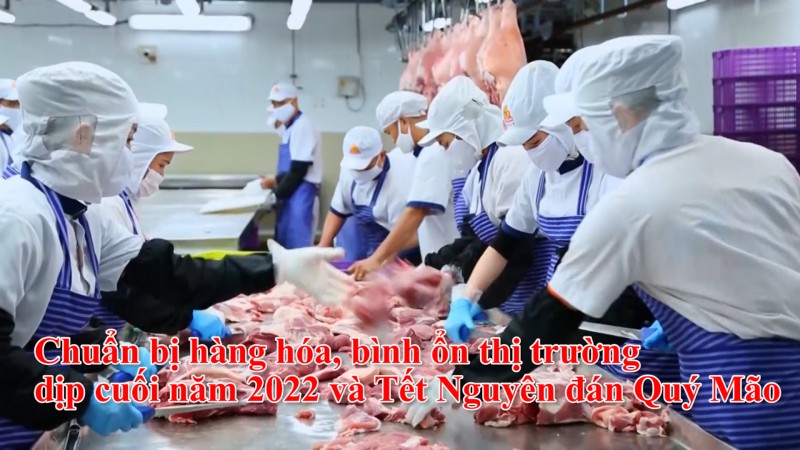 Chuẩn bị hàng hóa, bình ổn thị trường dịp cuối năm 2022 và Tết Nguyên đán Quý Mão