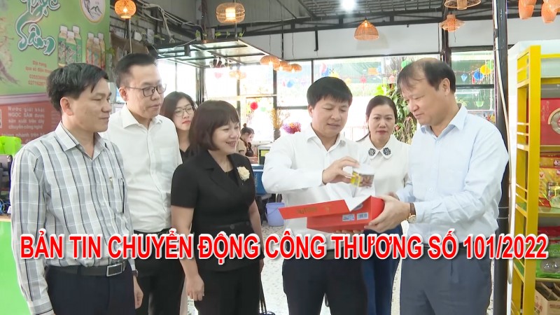 Bản tin Chuyển động Công Thương số 101/2022