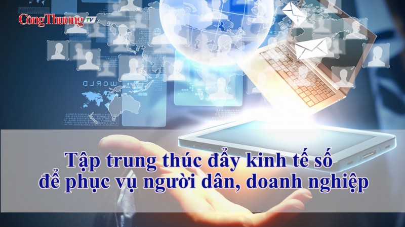 Tập trung thúc đẩy kinh tế số để phục vụ người dân, doanh nghiệp