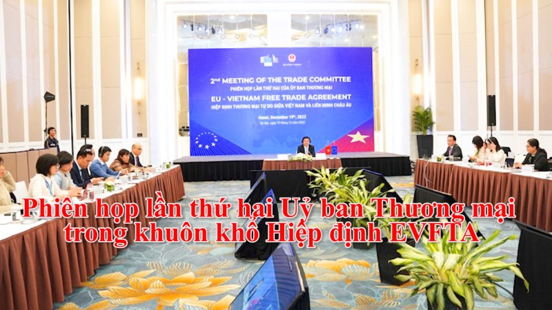 Phiên họp lần thứ hai Uỷ ban Thương mại trong khuôn khổ Hiệp định EVFTA