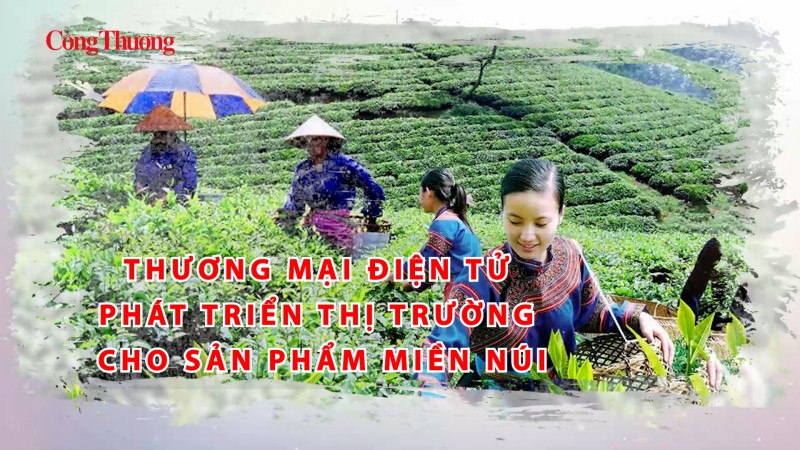 Thương mại điện tử phát triển thị trường cho sản phẩm miền núi