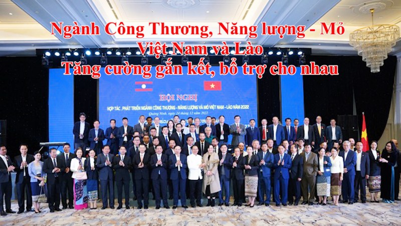 Ngành Công Thương, Năng lượng - Mỏ Việt Nam và Lào: Tăng cường gắn kết, bổ trợ cho nhau