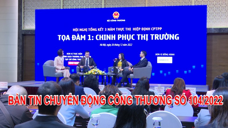 Bản tin Chuyển động Công Thương số 104/2022