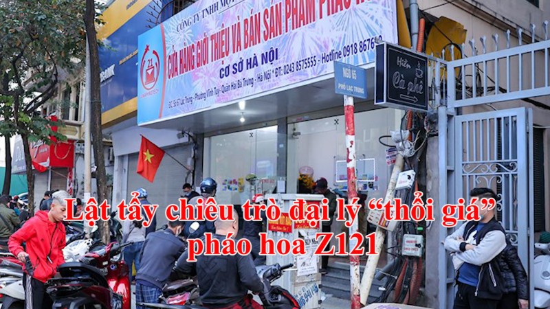 Lật tẩy chiêu trò đại lý “thổi giá” pháo hoa Z121