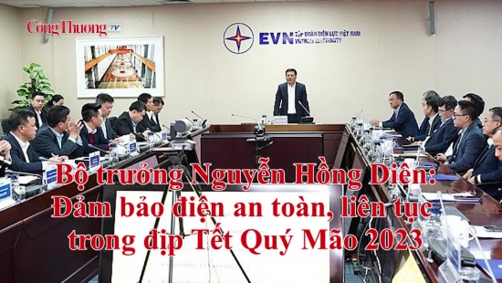 Bộ trưởng Nguyễn Hồng Diên: Đảm bảo điện an toàn, liên tục trong dịp Tết Quý Mão 2023