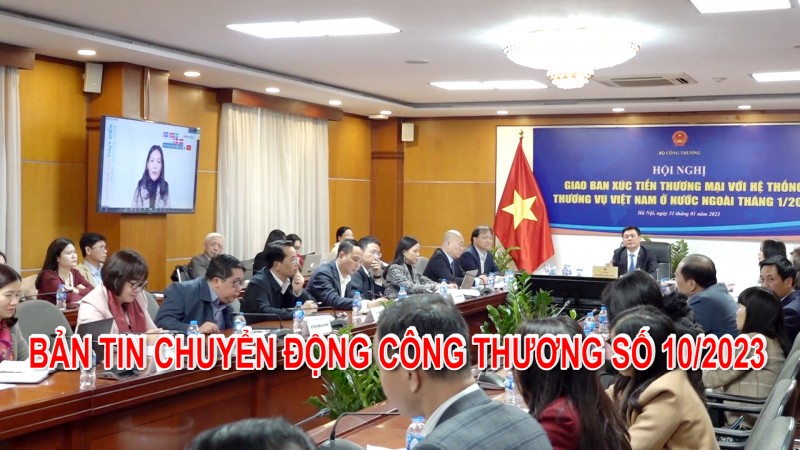 Bản tin Chuyển động Công Thương số 10/2023