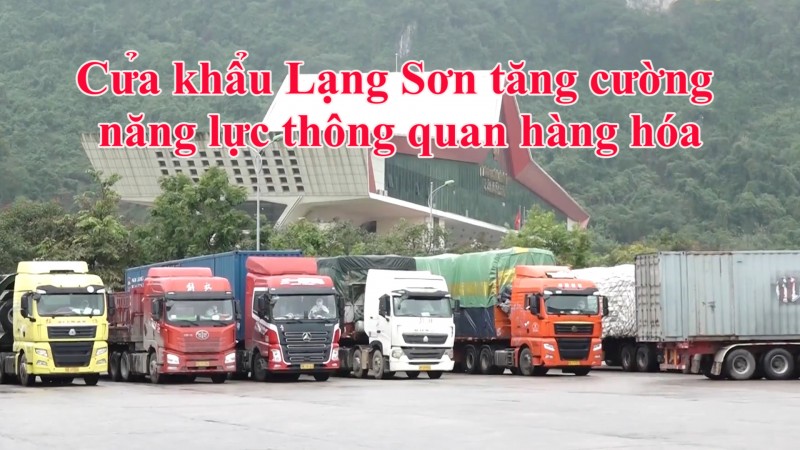 Cửa khẩu Lạng Sơn tăng cường năng lực thông quan hàng hóa