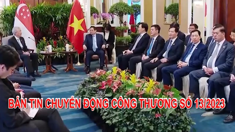 Bản tin Chuyển động Công Thương số 13/2023