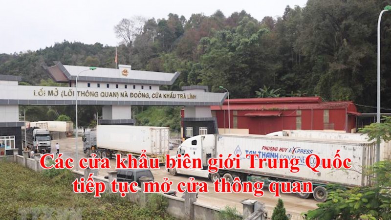 Các cửa khẩu biên giới Trung Quốc tiếp tục mở cửa thông quan