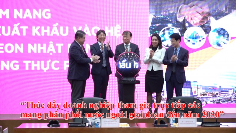 “Thúc đẩy doanh nghiệp tham gia trực tiếp các mạng phân phối nước ngoài giai đoạn đến năm 2030”