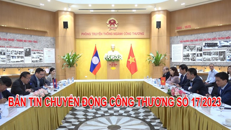 Bản tin Chuyển động Công Thương số 17/2023