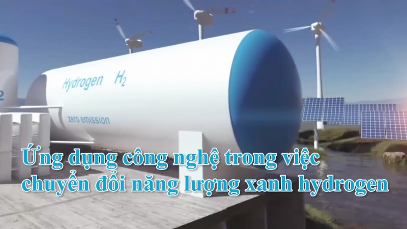 Ứng dụng công nghệ trong việc chuyển đổi năng lượng xanh hydrogen