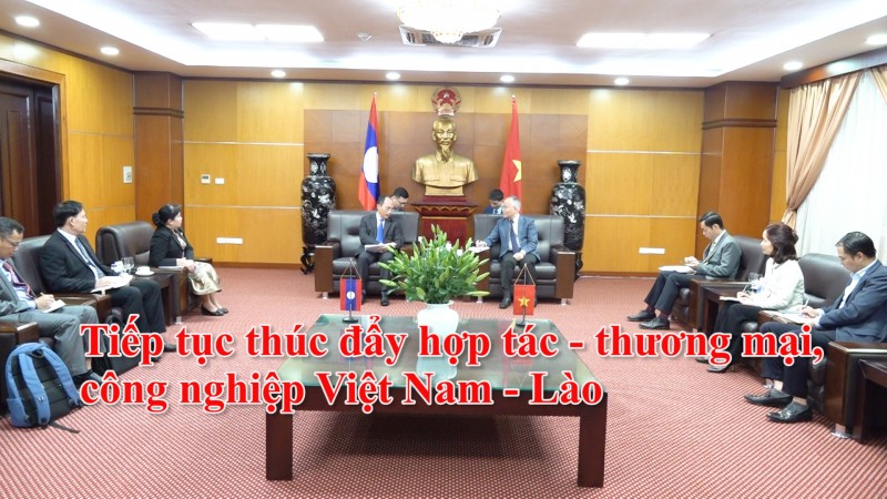 Tiếp tục thúc đẩy hợp tác thương mại, công nghiệp Việt Nam - Lào