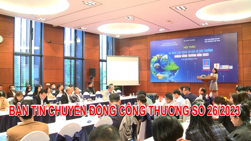 Bản tin Chuyển động Công Thương số 26/2023