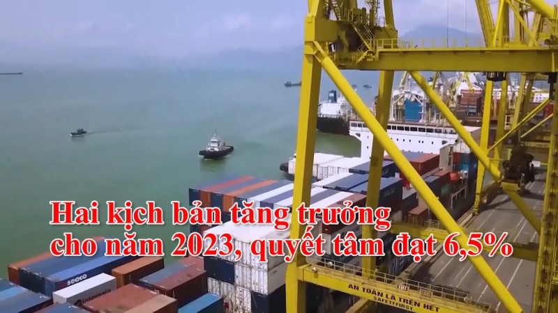 Hai kịch bản tăng trưởng cho năm 2023, quyết tâm đạt 6,5%