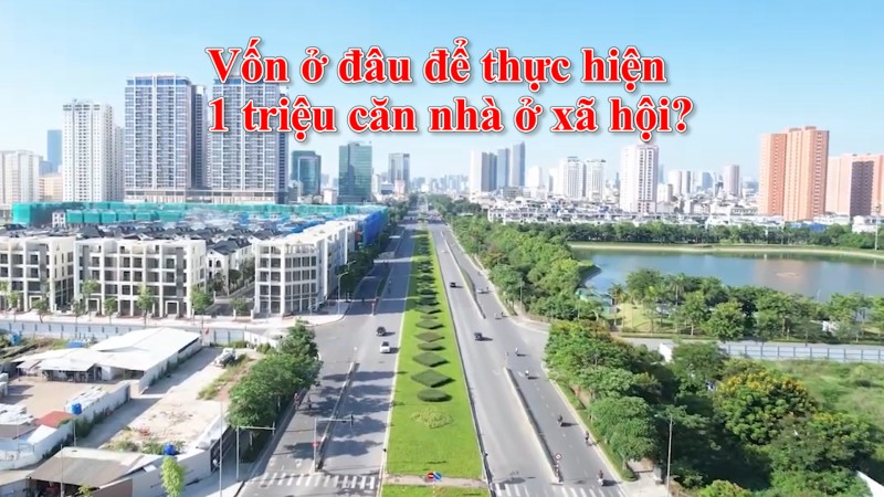 Vốn ở đâu để thực hiện 1 triệu căn nhà ở xã hội?