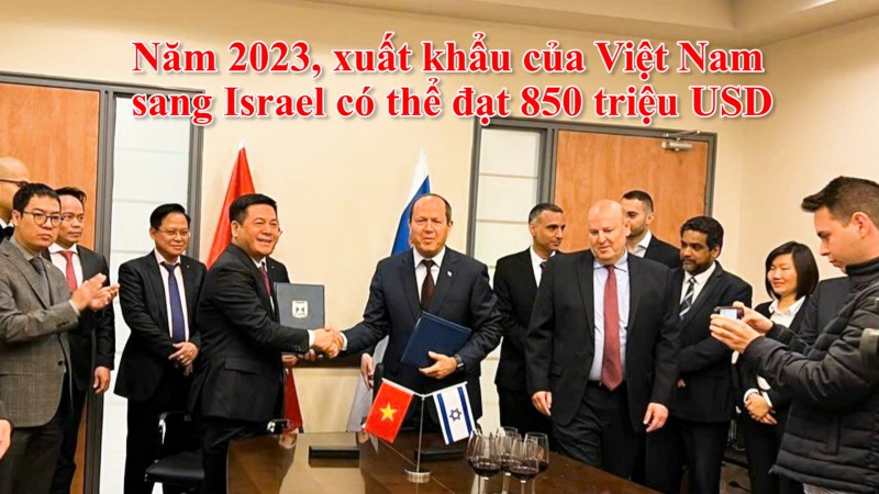 Năm 2023, xuất khẩu của Việt Nam sang Israel có thể đạt 850 triệu USD