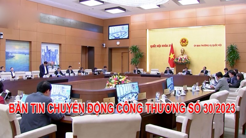 Bản tin Chuyển động Công Thương số 30/2023