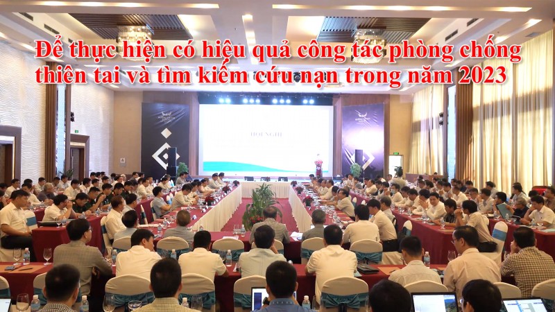 Để thực hiện có hiệu quả công tác phòng chống thiên tai và tìm kiếm cứu nạn trong năm 2023