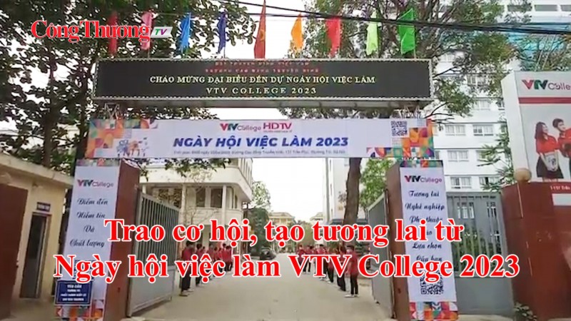 Trao cơ hội, tạo tương lai từ Ngày hội việc làm VTV College 2023