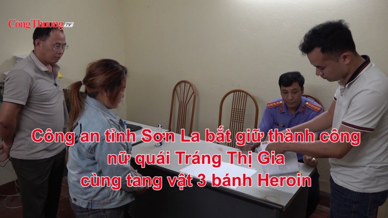 Công an tỉnh Sơn La bắt giữ thành công nữ quái Tráng Thị Gia cùng tang vật 3 bánh Heroin