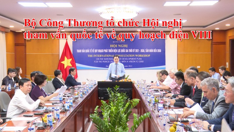 Bộ Công Thương tổ chức Hội nghị tham vấn quốc tế về quy hoạch điện VIII