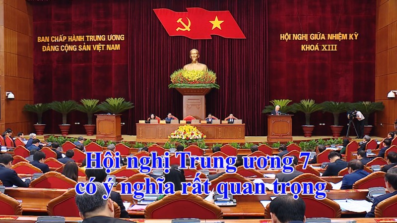 Hội nghị Trung ương 7 có ý nghĩa rất quan trọng