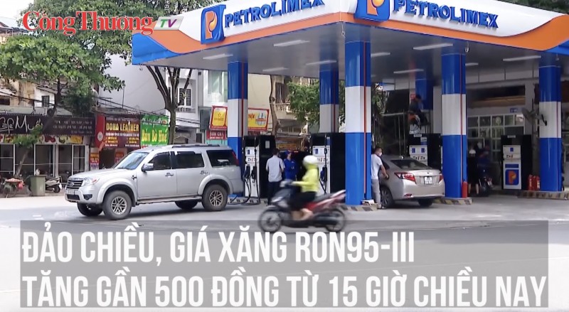 Đảo chiều, giá xăng RON95-III tăng gần 500 đồng từ 15 giờ chiều nay