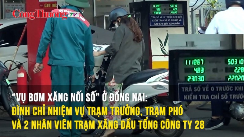 “Vụ bơm xăng nối số” ở Đồng Nai: Đình chỉ nhiệm vụ Trạm trưởng, Trạm phó và 2 nhân viên