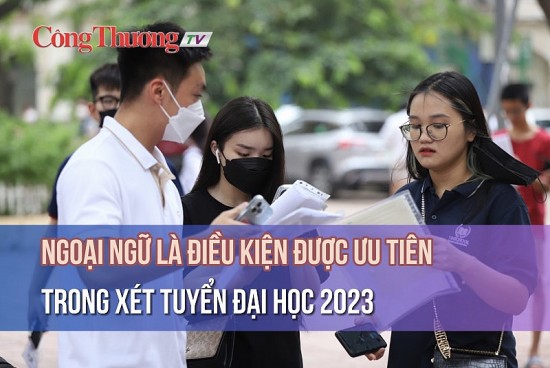 Ngoại ngữ là điều kiện ưu tiên trong xét tuyển Đại học 2023