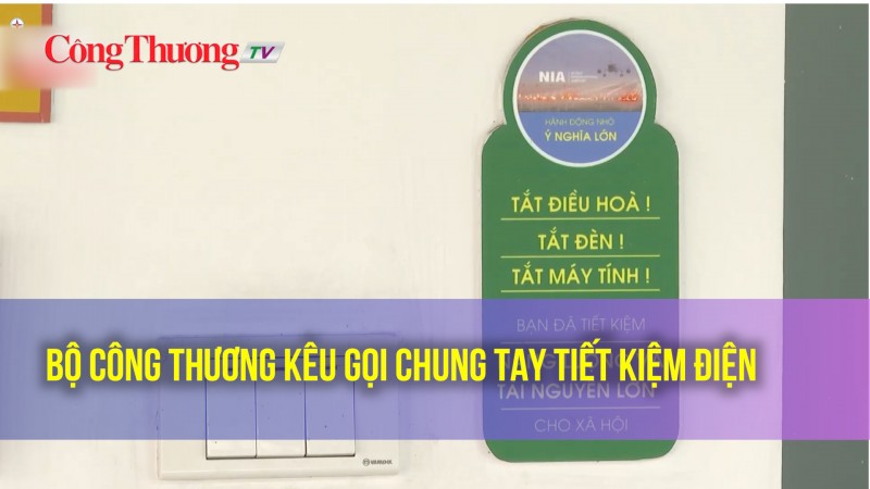 Bộ Công Thương kêu gọi chung tay tiết kiệm điện