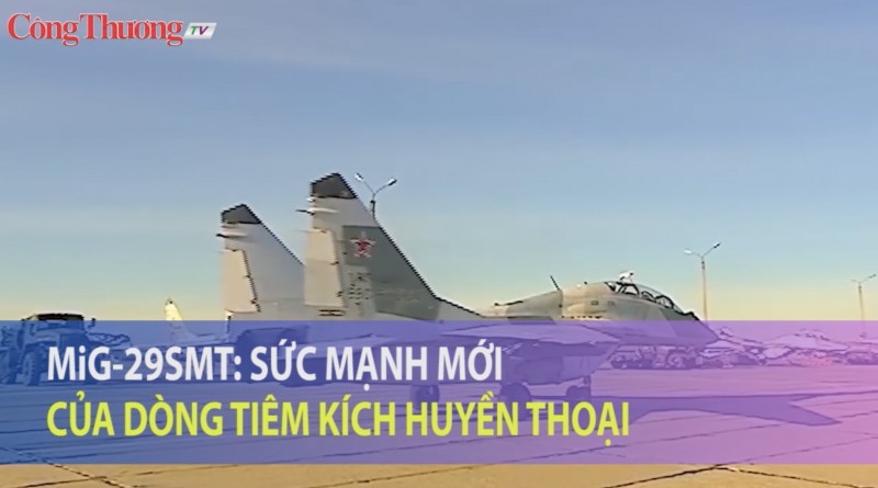 MiG-29SMT - Sức mạnh mới của dòng tiêm kích huyền thoại