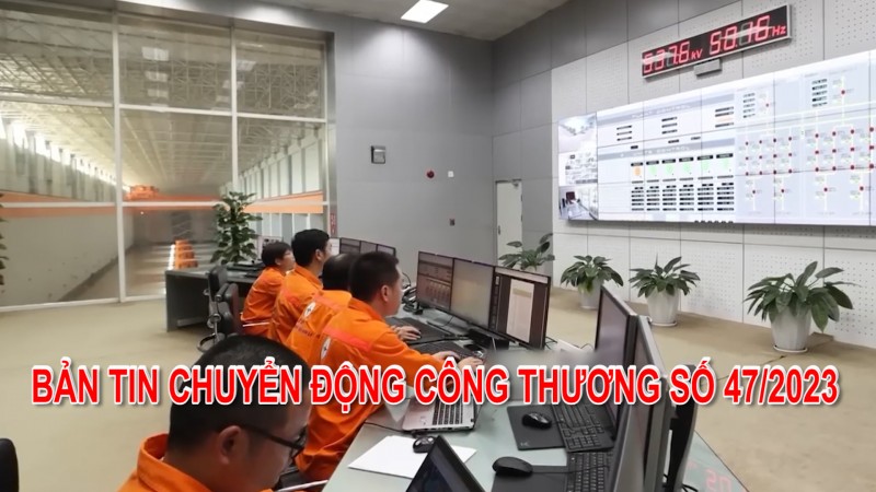 Bản tin Chuyển động Công Thương số 47/2023