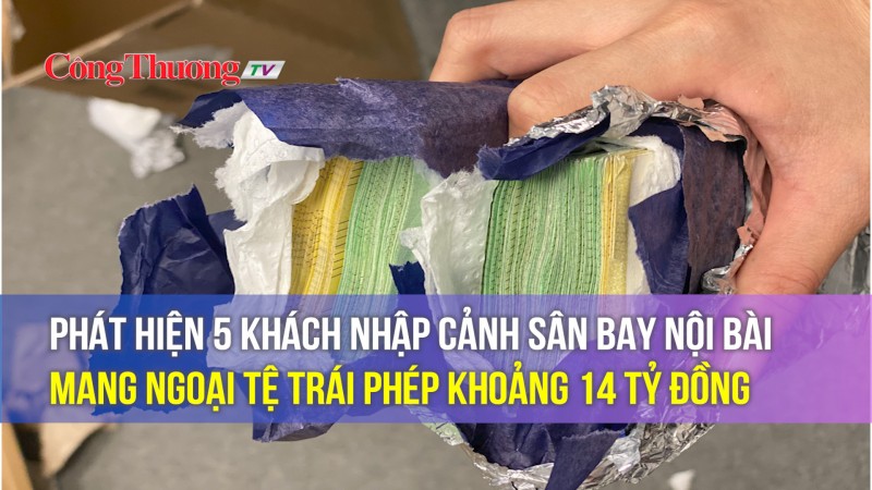 Phát hiện 5 khách nhập cảnh sân bay Nội Bài mang ngoại tệ trái phép khoảng 14 tỷ đồng