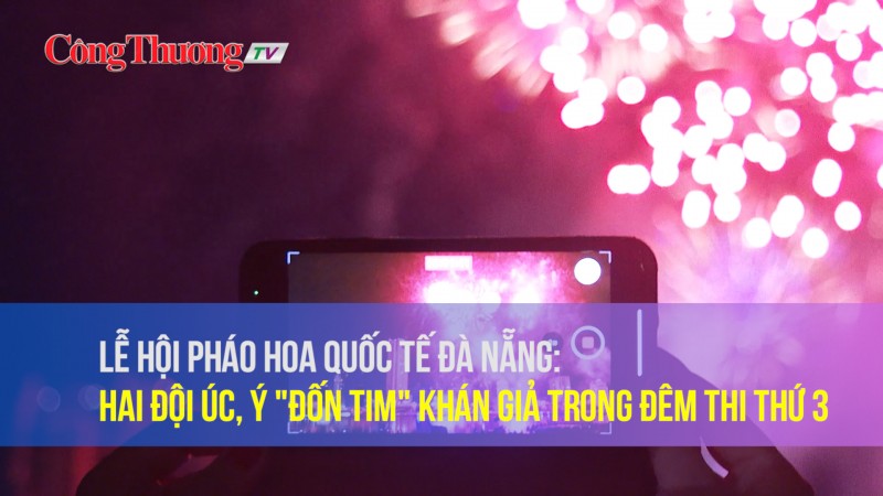 Lễ hội pháo hoa quốc tế Đà Nẵng: Hai đội Úc, Ý "đốn tim" khán giả trong đêm thi thứ 3