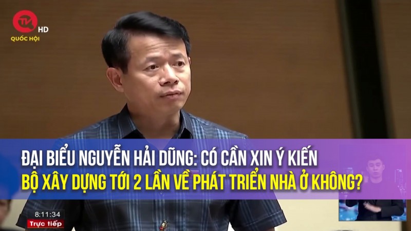 Đại biểu Nguyễn Hải Dũng: Có cần thiết xin ý kiến Bộ Xây dựng 2 lần về phát triển nhà ở không?