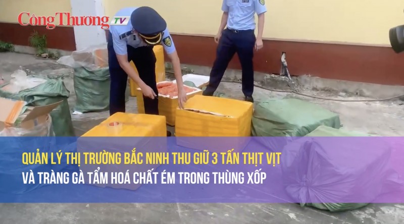 Quản lý thị trường Bắc Ninh thu giữ 3 tấn thịt vịt và tràng gà tẩm hoá chất ém trong thùng xốp